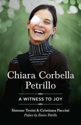 Chiara Corbella Petrillo: A Witness to Joy by Christian Paccini, Simone Troisi, Charlotte Fasi