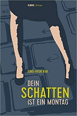 Dein Schatten ist ein Montag by Kim Junghyuk