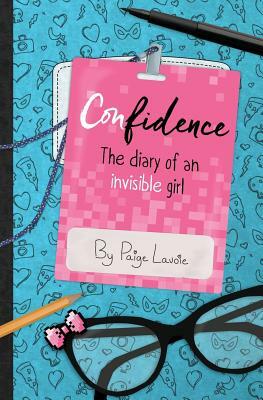 Confidence: The Diary of an Invisible Girl by Paige Lavoie