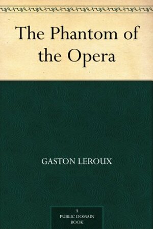 The Phantom of the Opera by Gaston Leroux