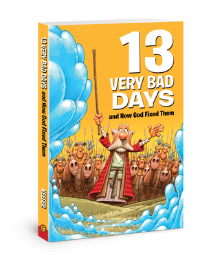 13 Very Bad Days and How God Fixed Them by Mikal Keefer