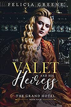 The Valet and His Heiress by Felicia Greene