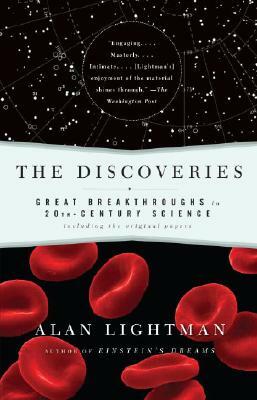 The Discoveries: Great Breakthroughs in 20th-Century Science, Including the Original Papers by Alan Lightman