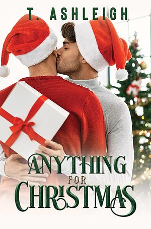 Anything For Christmas by T. Ashleigh