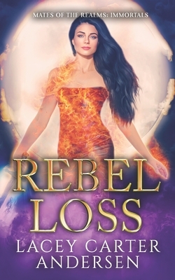 Rebel Loss: An Angel Reverse Harem Romance by Lacey Carter Andersen