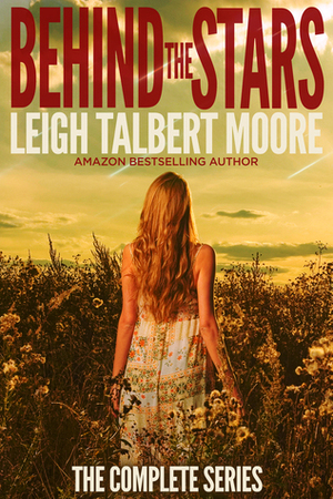 Behind the Stars, Complete Series by Leigh Talbert Moore