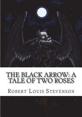 The Black Arrow: A Tale of Two Roses by Robert Louis Stevenson