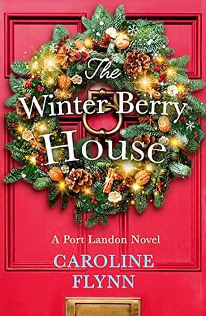 THE WINTER BERRY HOUSE by Caroline Flynn, Caroline Flynn