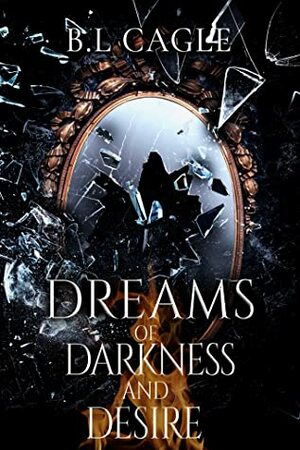 Dreams of Darkness and Desire by B.L. Cagle