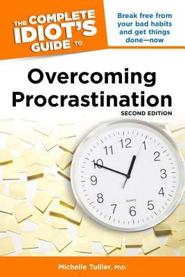 The Complete Idiot's Guide to Overcoming Procrastination by Michelle Tullier