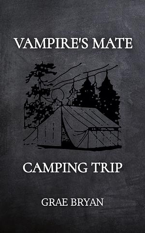 Vampire's Mate Camping Trip by Grae Bryan