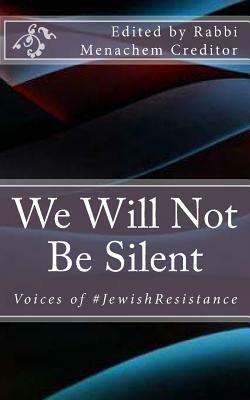 We Will Not Be Silent: Voices of the #JewishResistance by Sharon Brous, Michael Adam Latz
