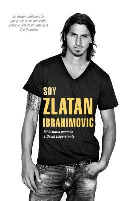 Soy Zlatan Ibrahimovic by Zlatan Ibrahimović