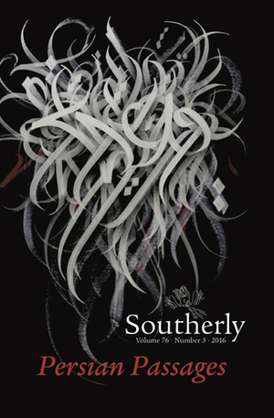 Southerly: Persian Passages (Vol. 76, No. 3, 2016) by Elizabeth McMahon, Laetitia Nanquette, David Brooks, Ali Alizadeh