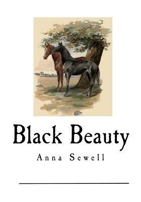 Black Beauty: The Autobiography of a Horse by Anna Sewell