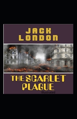 The Scarlet Plague Illustrated by Jack London