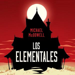 Los elementales by Michael McDowell
