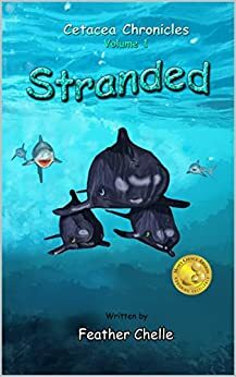 Stranded: Cetacea Chronicles Volume 1 by Feather Chelle