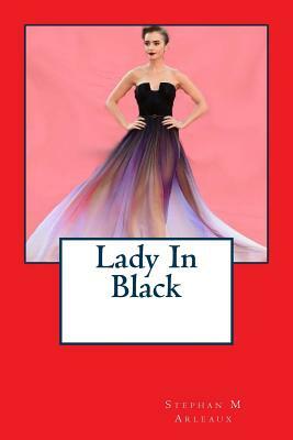 Lady In Black by Stephan M. Arleaux