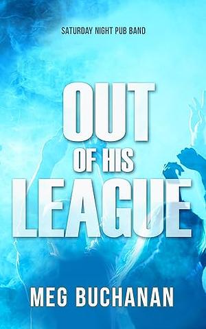 Out of His League by Meg Buchanan