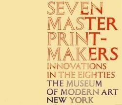 Seven Master Printmakers: Innovations In The Eighties, From The Lilja Collection by Riva Castleman
