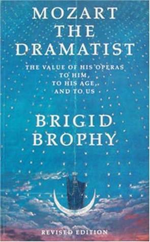 Mozart The Dramatist by Brigid Brophy