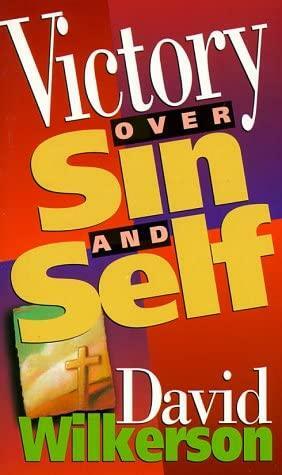 Victory Over Sin and Self by David Wilkerson