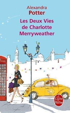 Les deux vies de Charlotte Merryweather by Alexandra Potter, Alexandra Potter