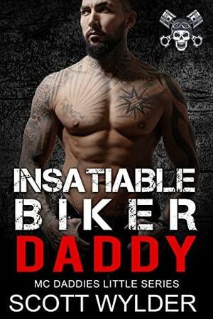 Insatiable Biker Daddy: by Scott Wylder