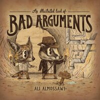 An Illustrated Book of Bad Arguments by Ali Almossawi