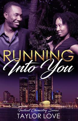 Running Into You: Instant Chemistry Series by Taylor Love