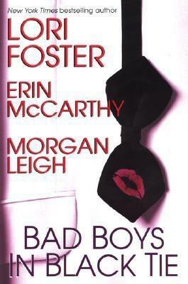 Bad Boys In Black Tie by Lori Foster, Erin McCarthy, Morgan Leigh