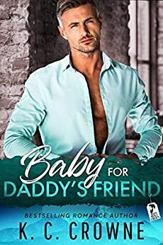 Baby For Daddy's Friend by K.C. Crowne