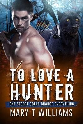 To Love A Hunter: A BWWM Shifter Romance by Mary T. Williams