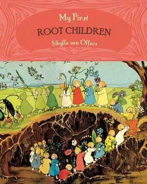 My First Root Children by Sibylle Olfers