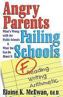 Angry Parents, Failing Schools: What's Wrong with the Public Schools &amp; what You Can Do about it by Elaine K. McEwan-Adkins