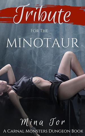 Tribute for the Minotaur: Chained and Ravaged in Public by Mina Tor