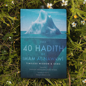 The 40 Hadith Of Imam Al-Nawawi: Timeless Wisdom & Gems by Imam Al-Nawawi