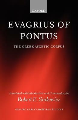Evagrius of Pontus: The Greek Ascetic Corpus by Robert E. Sinkewicz