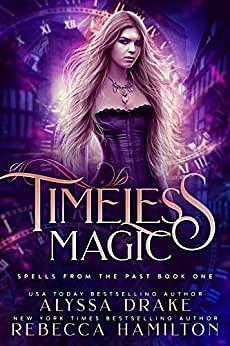 Timeless Magic by Alyssa Drake, Alyssa Drake, Rebecca Hamilton