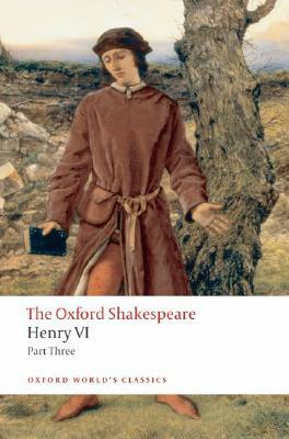 Henry VI, Part III: The Oxford Shakespeare by William Shakespeare