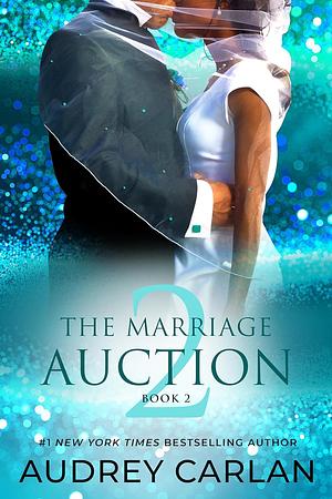 The Marriage Auction 2: Book 2 by Audrey Carlan