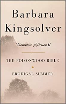 Complete Fiction II: Poisonwood Bible & Prodigal Summer by Barbara Kingsolver