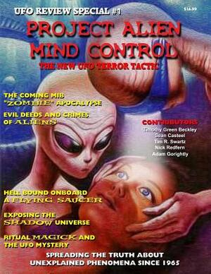 Project Alien Mind Control - UFO Review Special: The New UFO Terror Tactic by Tim R. Swartz, Sean Casteel, Nick Redfern