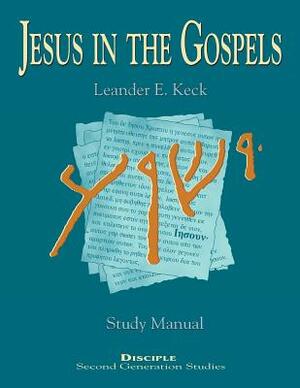 Jesus in the Gospels: Disciple Second Generation Studies by Leander E. Keck