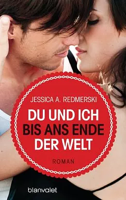 Du und ich bis ans Ende der Welt: Roman by J.A. Redmerski