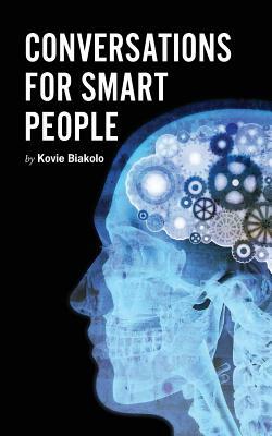 Conversations for Smart People by Kovie Biakolo