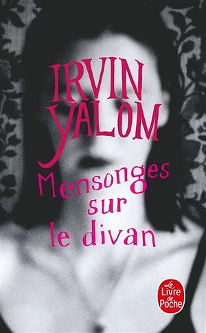 Mensonges sur le divan: roman by Irvin D. Yalom