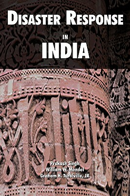 Disaster Response in India by Foreign Military Studies Office, Prakash Singh, U. S. Department of the Army