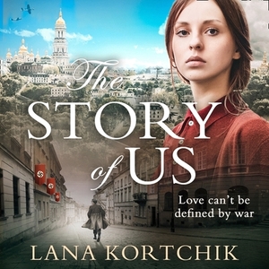 The Story of Us by Lana Kortchik